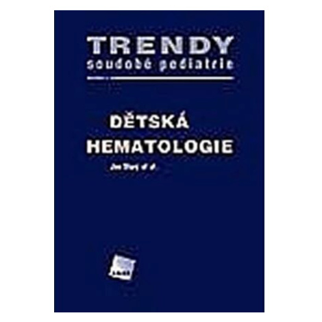 Dětská hematologie - Trendy soudobé pediatrie. Svazek 4 Galén