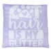 Smartpet polštář s nápisem "Cat Hair is my Glitter" - D 40 x Š 40 cm