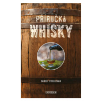 Příručka whisky - Základní průvodce po světě whisky (Defekt) - Daniel O´Sullivan