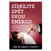 Získejte zpět svou energii - Jak se zbavit únavy - Juliette Jarre, Maurice Tran