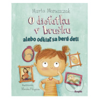 O dieťatku v brušku alebo odkiaľ sa berú deti - Marta Maruszczak, Monika Filipina (ilustrátor) -