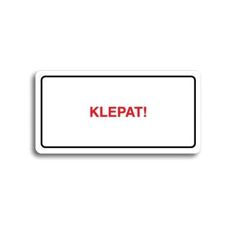 Accept Piktogram "KLEPAT!" (160 × 80 mm) (bílá tabulka - barevný tisk)