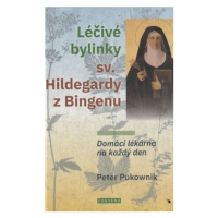 Léčivé bylinky sv. Hildegardy z Bingenu - Domácí lékárna na každý den - Peter Pukownik