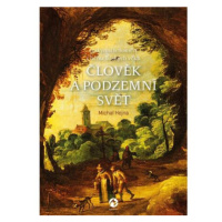 Člověk a podzemní svět - Jeskynní fenomén v běhu lidských věků