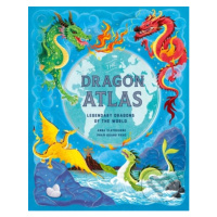 The Dragon Atlas (Legendary Dragons of the World) - Anna Claybourne, Pham Quang Phuc (ilustrátor