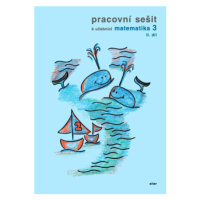 Pracovní sešit k Matematice pro 3. ročník, 2. díl - Růžena Blažková, Květoslava Matoušková, Mile