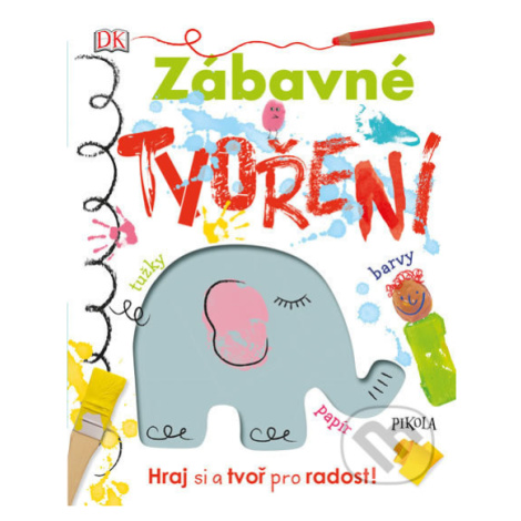 Zábavné tvoření (Hraj si a tvoř pro radost!) - kniha z kategorie Omalovánky, vystřihovánky, papí PIKOLA