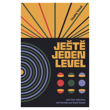 Ještě jeden level / Jak číst videohry od Fortnite po Resident Evil - Ondřej Trhoň Paseka