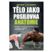 Tělo jako posilovna - Anatomie - Mark Lauren - kniha z kategorie Sport