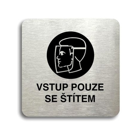 Accept Piktogram "vstup pouze se štítem" (80 × 80 mm) (stříbrná tabulka - černý tisk bez rámečku