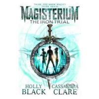 The Iron Trial - Cassandra Clare, Holly Black - kniha z kategorie Beletrie pro děti