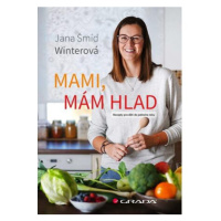 Mami, mám hlad - Recepty pro děti do jednoho roku