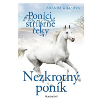 Poníci od stříbrné řeky – Nezkrotný poník | Romana Neumanová, Amanda Willsová