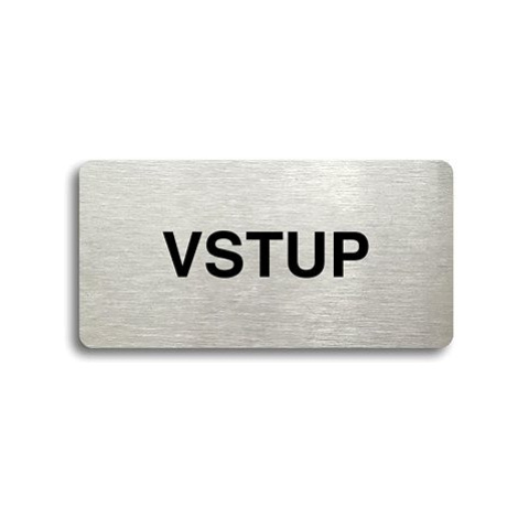 Accept Piktogram "VSTUP" (160 × 80 mm) (stříbrná tabulka - černý tisk bez rámečku)