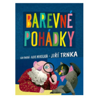 Barevné pohádky - Jiří Trnka, Alois Mikulka, Klára Trnková