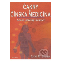 Čakry a čínská medicína (Léčba a příčiny nemocí) - John R. Cross - kniha z kategorie Alternativn