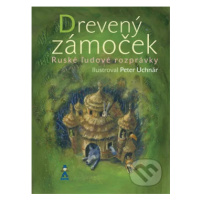 Drevený zámoček (Ruské ľudové rozprávky) - Peter Uchnár - kniha z kategorie Pro děti