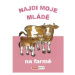 Najdi moje mládě - na farmě