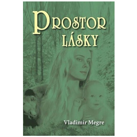 Prostor lásky 3 - Vladimír Megre