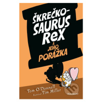 Škrečkosaurus rex a jeho porážka - Tom O'Donnell, Tim Miller (ilustrátor) - kniha z kategorie Be