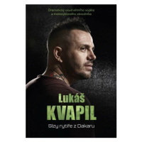 Lukáš Kvapil: Slzy rytíře z Dakaru - Robert Sára, Lukáš Kvapil