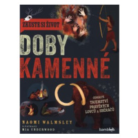 Zkuste si život doby kamenné - Naomi Walmsley