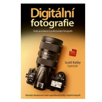 Digitální fotografie: Krok za krokem k profesionální fotografii