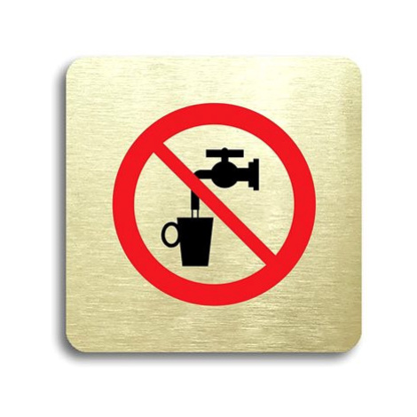 Accept Piktogram "zákaz pití vody" (80 × 80 mm) (zlatá tabulka - barevný tisk bez rámečku)