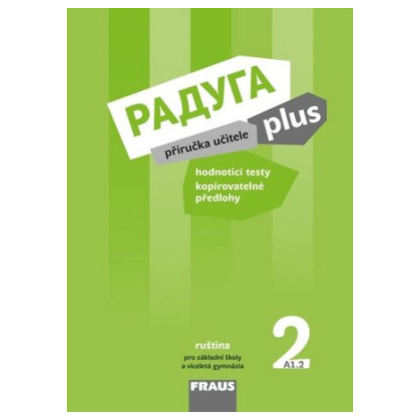 Raduga plus 2 pro ZŠ a víceletá gymnázia - Příručka učitele Fraus