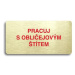 Accept Piktogram "PRACUJ S OBLIČEJOVÝM ŠTÍTEM" (160 × 80 mm) (zlatá tabulka - barevný tisk bez r