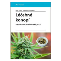 Léčebné konopí v současné medicínské praxi - Jan Juřica, Landa Leoš, Lutka Josef