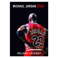 Michael Jordan Život - Roland Lazenby