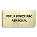 Accept Piktogram "VSTUP POUZE PRO PERSONÁL" (160 × 80 mm) (zlatá tabulka - černý tisk bez rámečk