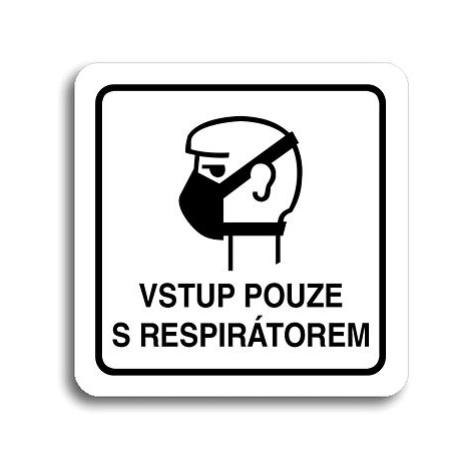 Accept Piktogram "vstup pouze s respirátorem II" (80 × 80 mm) (bílá tabulka - černý tisk)