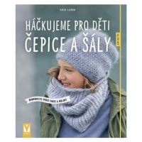 Háčkujeme pro děti čepice a šály - Kombinujte podle chuti a nálady