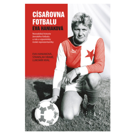 Císařovna fotbalu - Lubomír Král, Stanislav Hrabě, eVA Haniaková Epocha