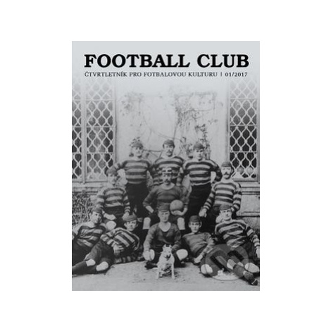 Football Club (čtvrtletník pro fotbalovou kulturu 01/2017) - kniha z kategorie Kolektivní sporty