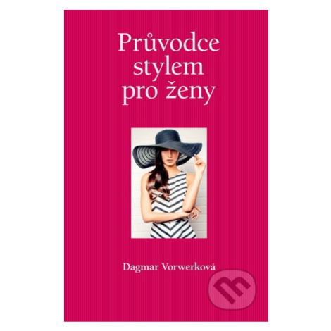 Průvodce stylem pro ženy - Dagmar Vorwerková - kniha z kategorie Image