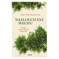 Naslouchání mechu - Přírodní a kulturní historie mechorostů