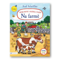 Axel Scheffler Moje první - hledej a najdi! Na farmě  Axel Scheffler - Axel Scheffler