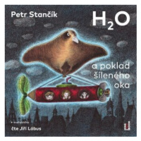 H2O a poklad šíleného oka - Petr Stančík - audiokniha