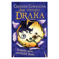 Jak vycvičit draka 6: Hrdinův atlas smrtících draků - Cressida Cowellová