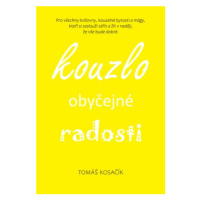 Kouzlo obyčejné radosti - Tomáš Kosačík