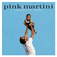 Pink Martini: Hang On Little Tomato