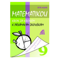 Matematikou krok za krokem k přijímacím zkouškám. Kalendář řešených písemek pro 9. ročník ZŠ Pro