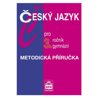 Český jazyk pro 3. r. gymnázií, metodická příručka - Jiří Kostečka