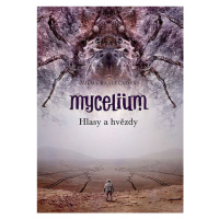 Mycelium V: Hlasy a hvězdy