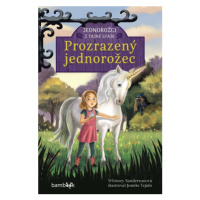 Jednorožci z tajné stáje – Prozrazený jednorožec - Whitney Sandersonová