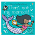 Thats not my mermaid... - Fiona Watt, Rachel Wells (ilustrácie) - kniha z kategorie Beletrie pro