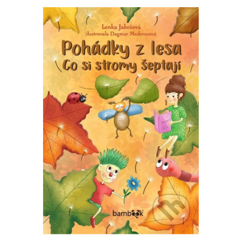 Pohádky z lesa – Co si stromy šeptají - Lenka Jakešová, Dagmar Medzvecová (ilustrátor) - kniha z bambook